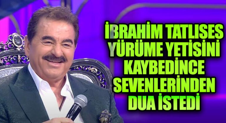 İbrahim Tatlıses Yürüme Yetisini Kaybedince Sevenlerinden Dua İstedi