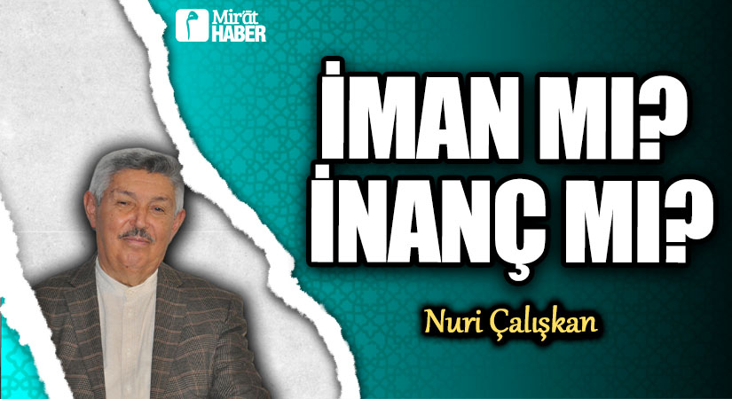 İMAN MI? İNANÇ MI?