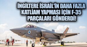 İngiltere İsrail’in Daha Fazla Katliam Yapması İçin F-35 Parçaları Gönderdi