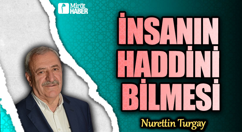 İNSANIN HADDİNİ BİLMESİ