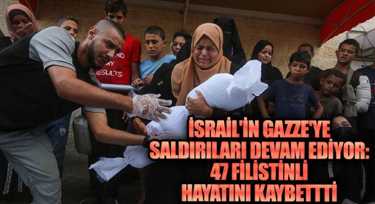 İsrail’in Gazze’ye Saldırıları Devam Ediyor: 47 Filistinli Hayatını Kaybetti