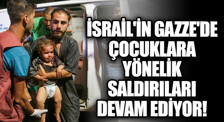 İsrail’in Gazze’de Çocuklara Yönelik Saldırıları Devam Ediyor