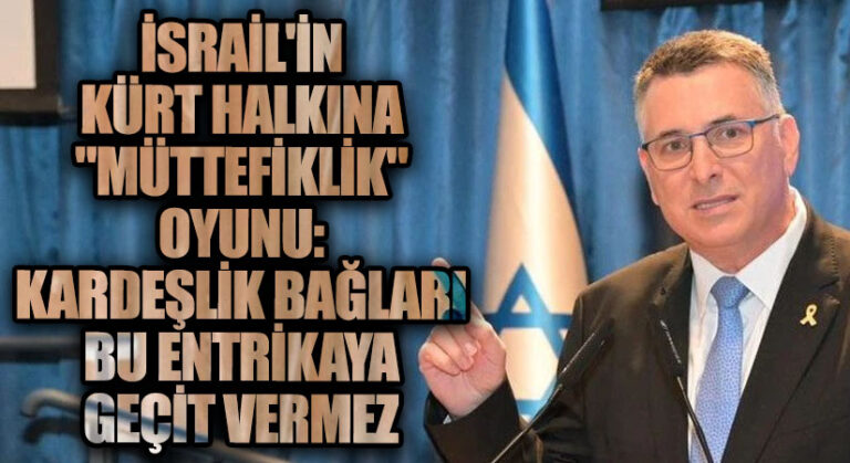 İsrail’in Kürt Halkına “Müttefiklik” Oyunu: Kardeşlik Bağları Bu Entrikaya Geçit Vermez