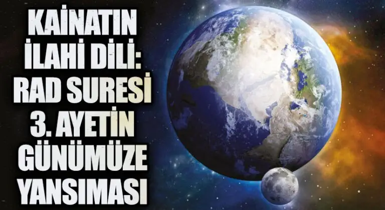 Kainatın İlahi Dili: Rad Suresi 3. Ayetin Günümüze Yansıması