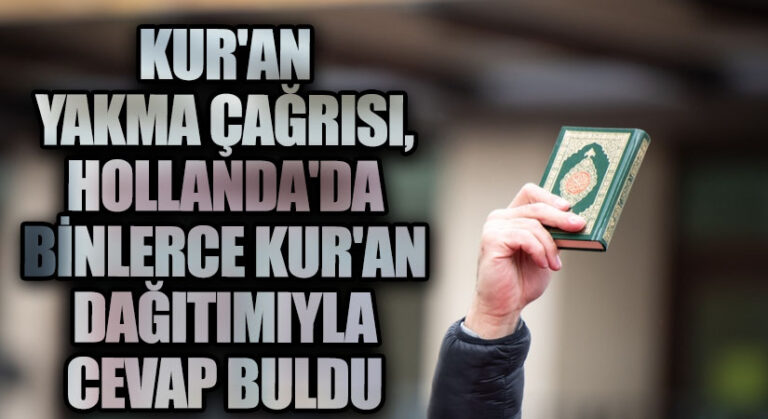 Kur’an Yakma Çağrısı, Hollanda’da Binlerce Kur’an Dağıtımıyla Cevap Buldu