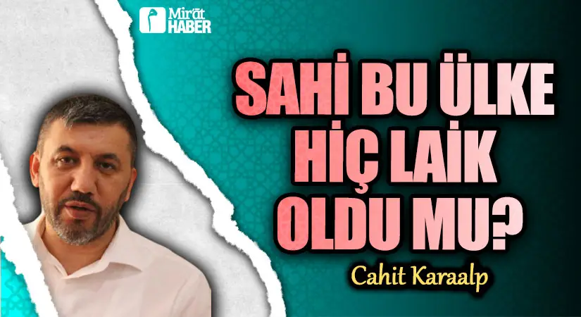 SAHİ BU ÜLKE HİÇ LAİK OLDU MU?
