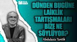 Dünden Bugüne Laiklik Tartışmaları Bize Ne Söylüyor?