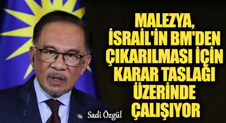 Malezya, İsrail’in BM’den Çıkarılması İçin Karar Taslağı Üzerinde Çalışıyor