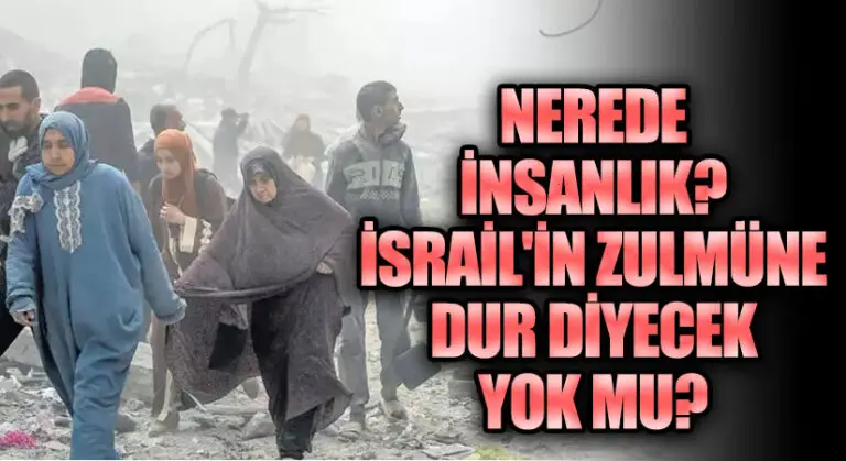 Nerede İnsanlık? İsrail’in Zulmüne Dur Diyecek Yok Mu?