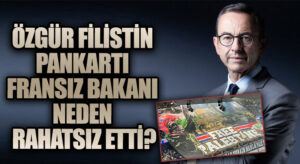 Özgür Filistin Pankartı Fransız Bakanı Neden Rahatsız Etti?