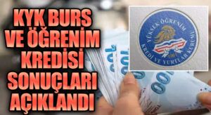 2024-2025 KYK Burs ve Öğrenim Kredisi Başvuru Sonuçları Açıklandı