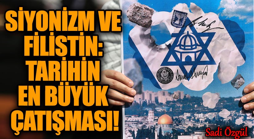 Siyonizm ve Filistin: Tarihin En Büyük Çatışması!
