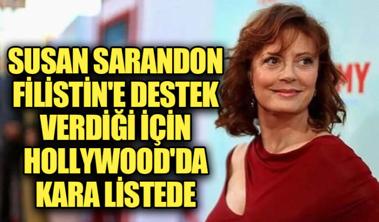 Susan Sarandon Filistin’e Destek Verdiği İçin Hollywood’da Kara Listede