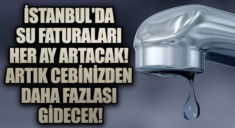 İBB Meclisi’nde İstanbul’da Suya Her Ay Zam Yapılacak