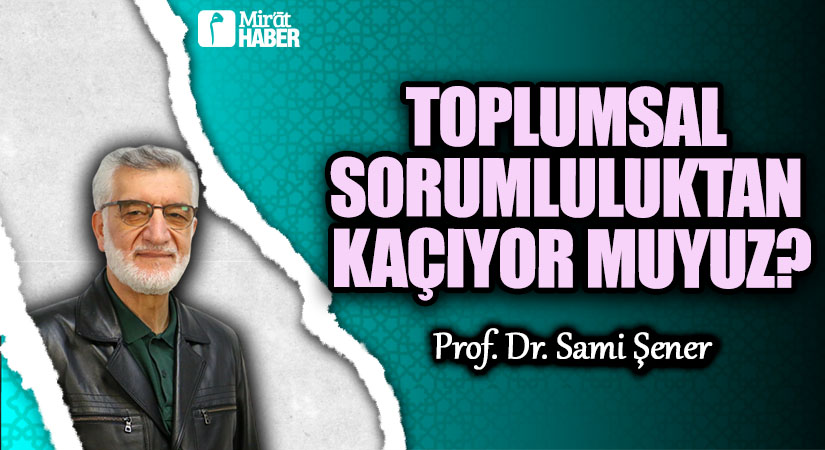 Toplumsal Sorumluluktan Kaçıyor Muyuz?
