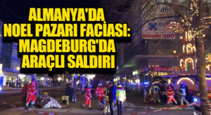 Almanya’da Noel Pazarı Faciası: Magdeburg’da Araçlı Saldırı