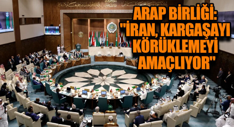 Arap Birliği: “İran, Kargaşayı Körüklemeyi Amaçlıyor”