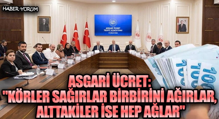Asgari Ücret: “Körler Sağırlar Birbirini Ağırlar, Alttakiler İse Hep Ağlar”