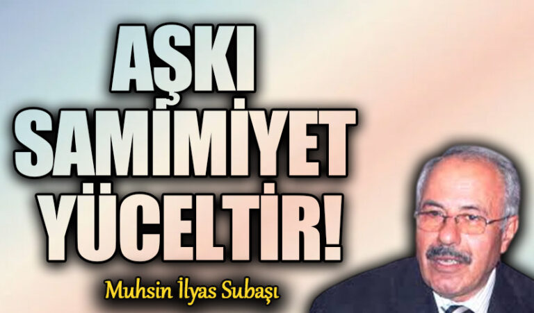 AŞKI SAMİMİYET YÜCELTİR!