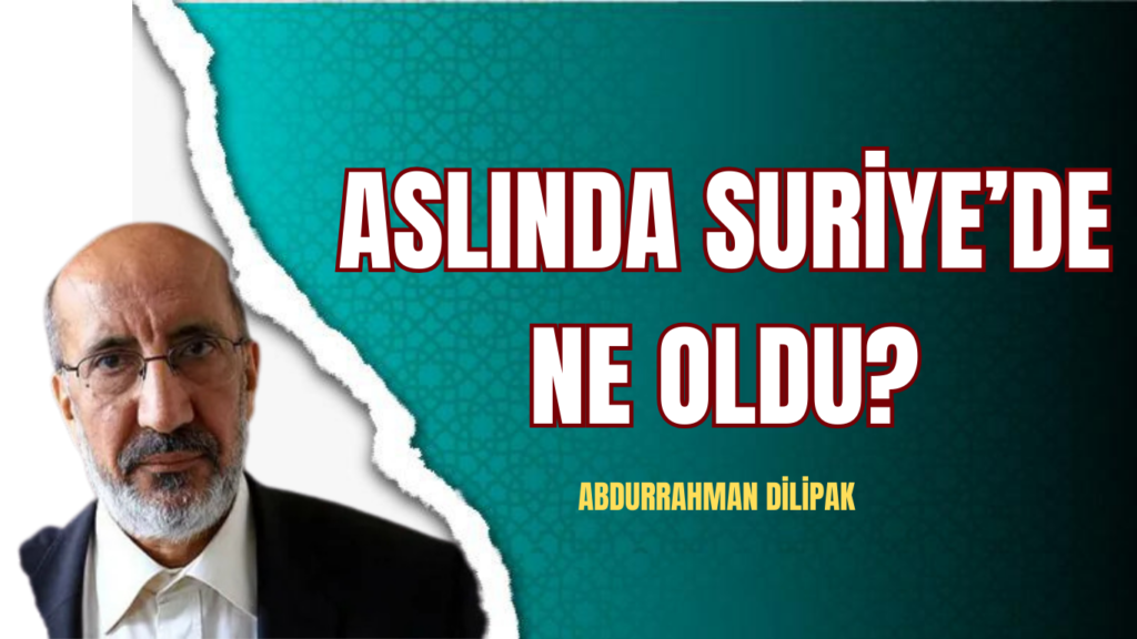 ASLINDA SURİYE’DE NE OLDU?       