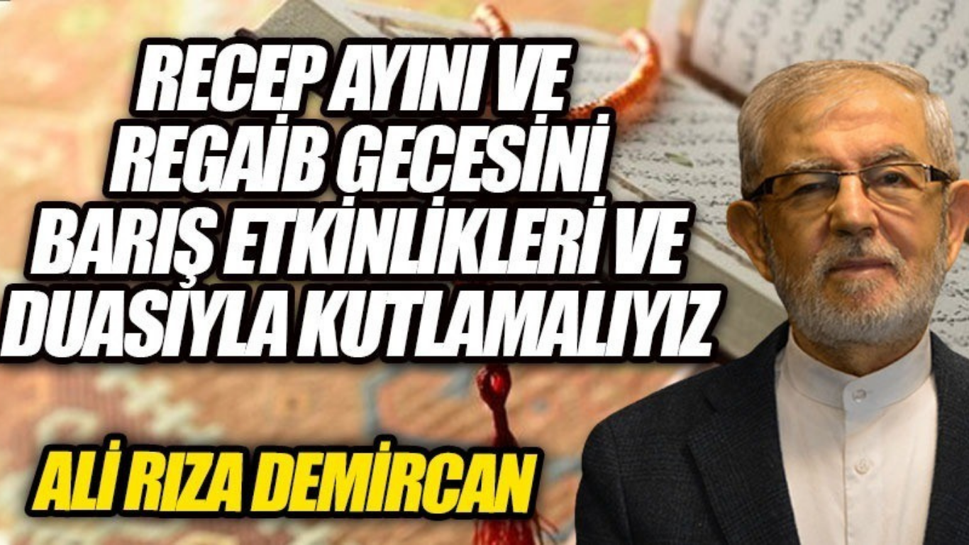 Recep Ayı’nı Ve Regaip Gecesini Barış Etkinlikleri Ve Duasıyla Kutlamalıyız