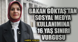 Bakan Göktaş’tan Sosyal Medya Kullanımına 16 Yaş Sınırı Vurgusu