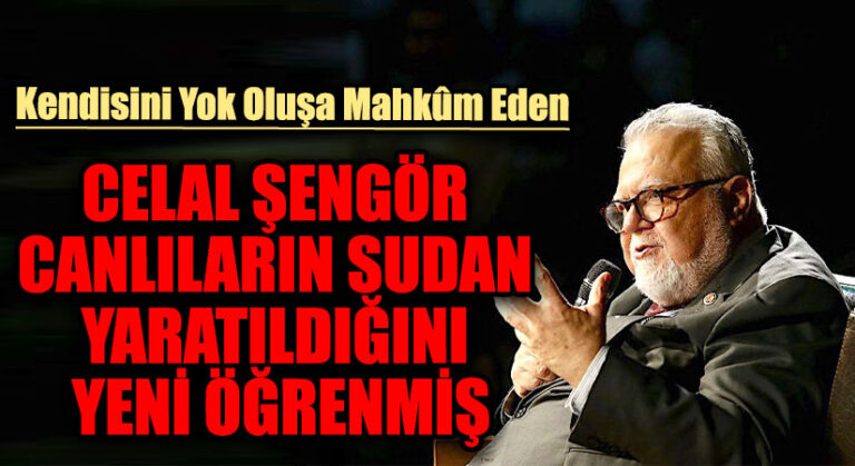 CELAL ŞENGÖR CANLILARIN SUDAN YARATILDIĞINI YENİ ÖĞRENMİŞ