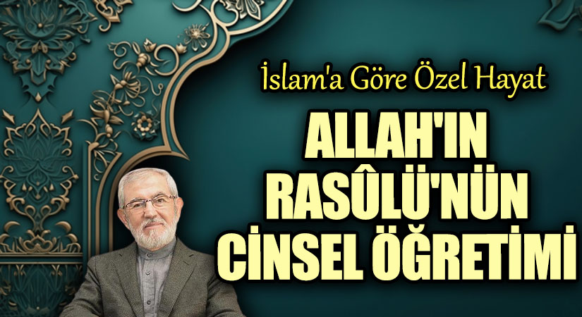 ALLAH’IN RASÛLÜ’NÜN CİNSEL ÖĞRETİMİ