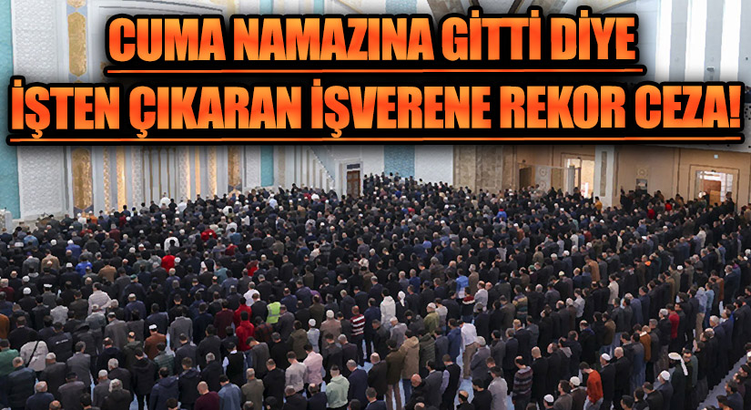 Cuma Namazına Gittiği İçin İşten Çıkarılan Çalışana TİHEK’ten Emsal Karar