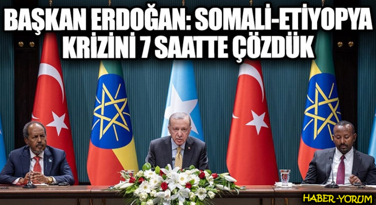 Cumhurbaşkanı Erdoğan: Somali-Etiyopya Krizini 7 Saatte Çözdük