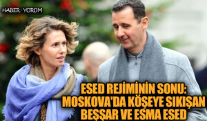 Esed Rejiminin Sonu: Moskova’da Köşeye Sıkışan Beşşar ve Esma Esed