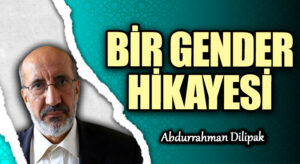 BİR GENDER HİKAYESİ   