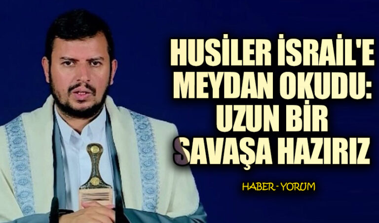 Husiler İsrail’e Meydan Okudu: Uzun Bir Savaşa Hazırız