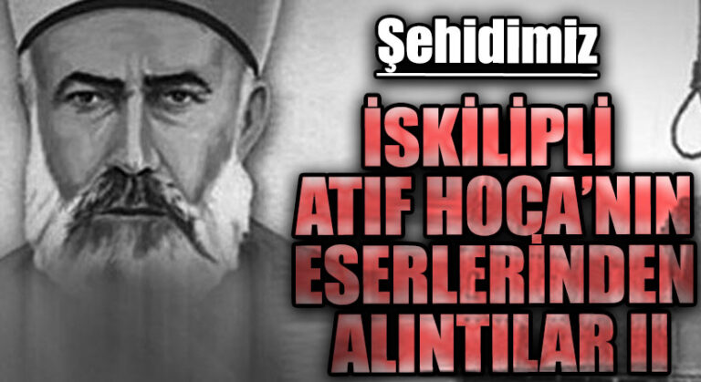 İSKİLİPLİ ATIF HOCA’NIN ESERLERİNDEN ALINTILAR II