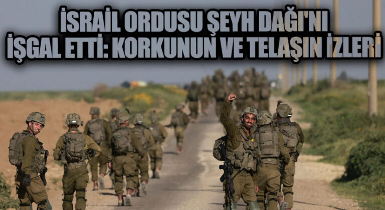 İsrail Ordusu Şeyh Dağı’nı İşgal Etti: Korkunun ve Telaşın İzleri