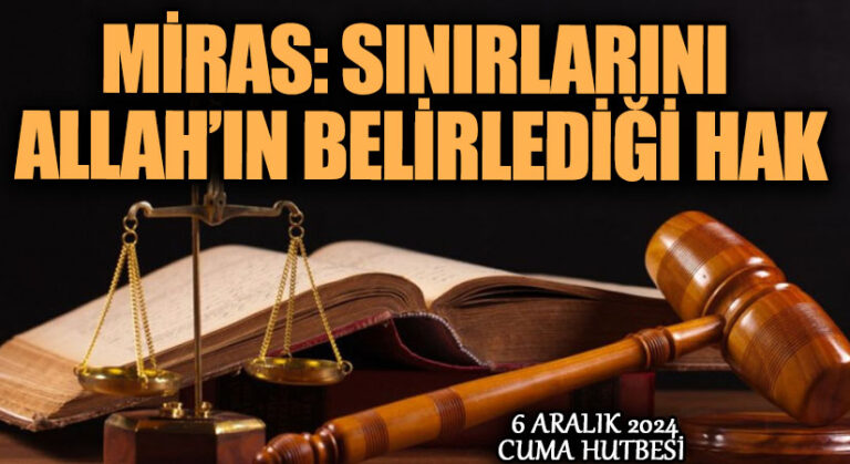 MİRAS: SINIRLARINI ALLAH’IN BELİRLEDİĞİ HAK