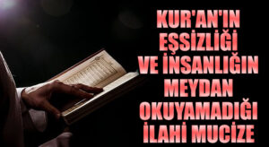 Kur’an’ın Eşsizliği ve İnsanlığın Meydan Okuyamadığı İlahi Mucize