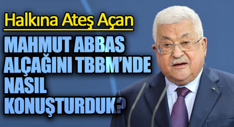 MAHMUT ABBAS ALÇAĞINI TBBM’NDE NASIL KONUŞTURDUK?