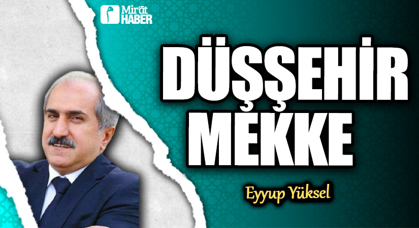DÜŞŞEHİR MEKKE      