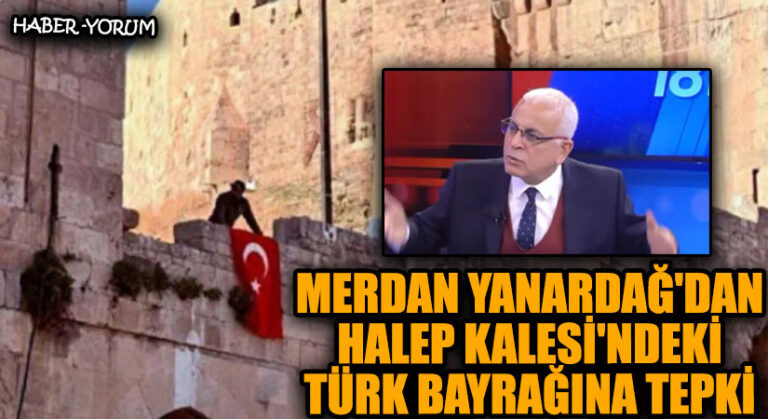 Merdan Yanardağ’dan Halep Kalesi’ndeki Türk Bayrağına Tepki
