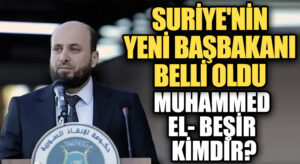 Suriye’de Geçiş Hükümeti: Muhammed El Beşir Başbakan Oldu
