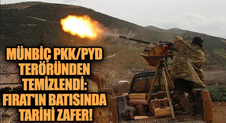 Münbiç PKK/PYD Teröründen Temizlendi: Fırat’ın Batısında Tarihi Zafer!