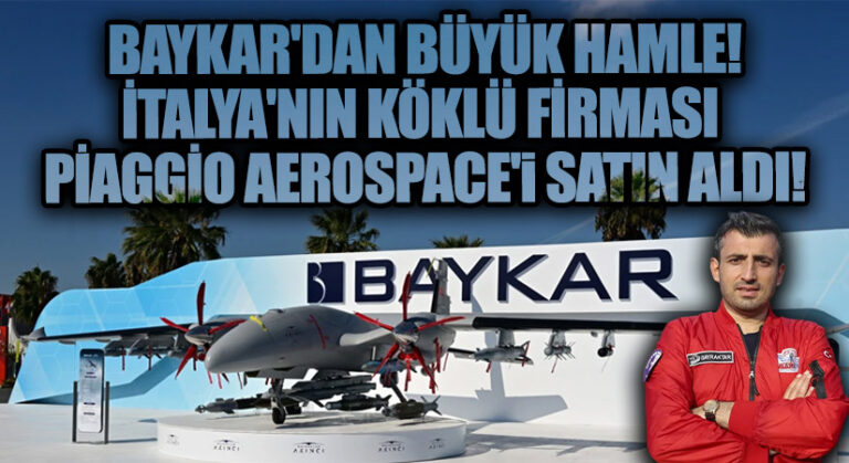 Baykar’dan Büyük Hamle: İtalyan Havacılık Devi Piaggio Aerospace’i Bünyesine Kattı