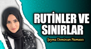 RUTİNLER VE SINIRLAR
