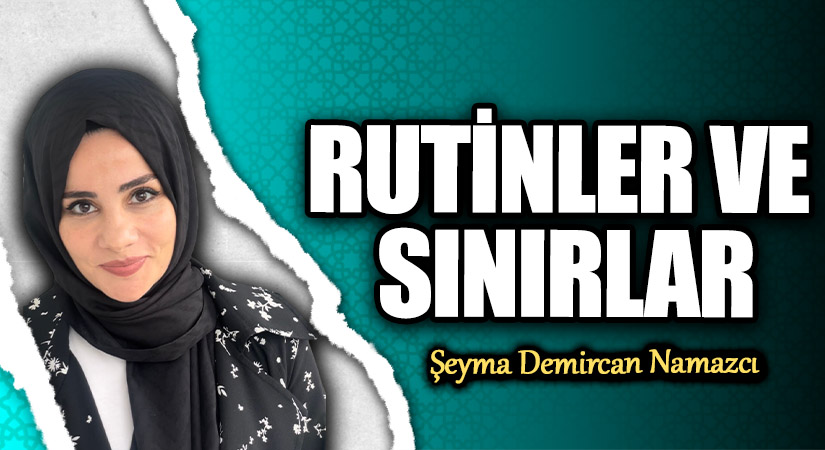 RUTİNLER VE SINIRLAR