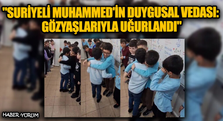 “Suriyeli Muhammed’in Duygusal Vedası: Gözyaşlarıyla Uğurlandı”
