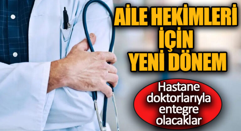 Aile Hekimlerinden Hastanelere Doğrudan Tetkik İsteği Dönemi Başlıyor