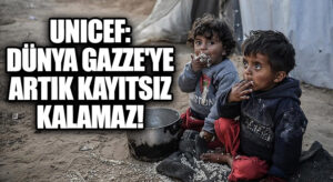 UNICEF: Dünya Gazze’ye Artık Kayıtsız Kalamaz