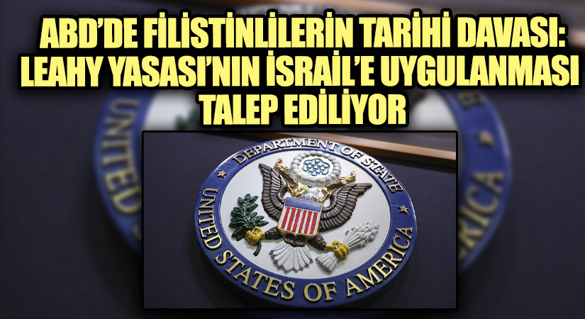 ABD’DE FİLİSTİNLİLERİN TARİHİ DAVASI: LEAHY YASASI’NIN İSRAİL’E UYGULANMASI TALEP EDİLİYOR