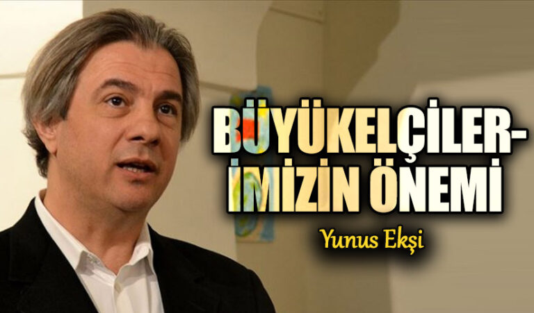 Büyükelçiliklerimizin Önemi